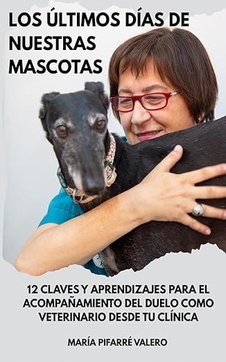 La veterinaria Mar&iacute;a Pifarr&eacute; ahonda en el acompa&ntilde;amiento cl&iacute;nico del duelo en su libro "Los &uacute;ltimos d&iacute;as de nuestras mascotas"