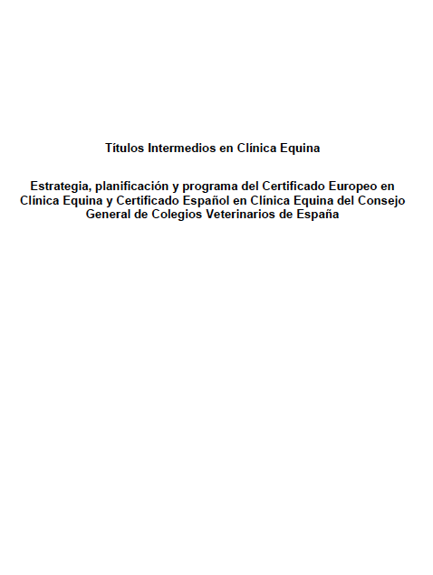 Títulos Intermedios en Clínica Equina. Estrategia, planificación y programa del Certificado Europeo en Clínica Equina y Certificado Español en Clínica Equina del Consejo General de Colegios Veterinarios de España