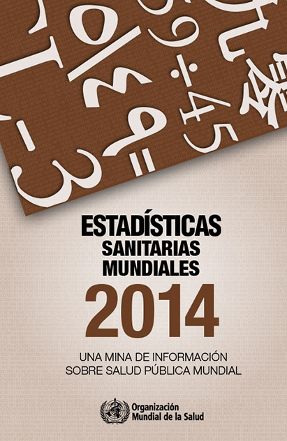 ORGANIZACIÓN MUNDIAL DE LA SALUD: ESTADÍSTICAS SANITARIAS 2014